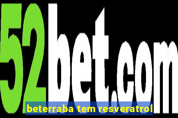 beterraba tem resveratrol